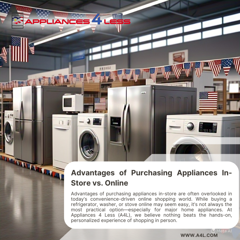 Advantages of purchasing appliances in-store